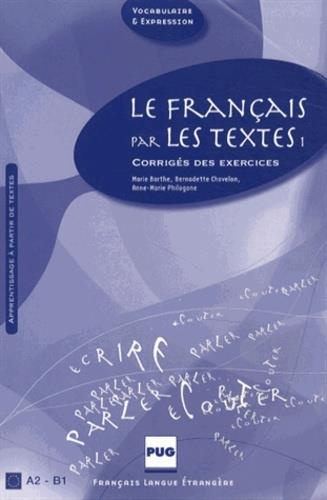 Emprunter FRANCAIS PAR LES TEXTES I (LE)-CORRIGES-NVELLE COUV livre