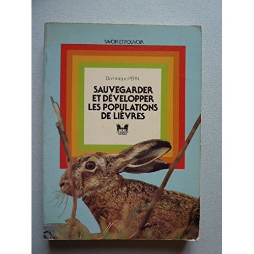 Emprunter SAUVEGARDER ET DEVELOPPER LES POPULATIONS DE LIEVRES livre