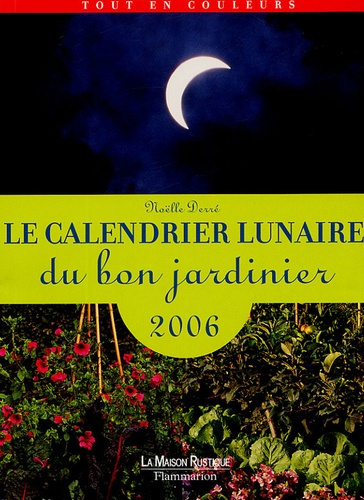 Emprunter Le calendrier lunaire du bon jardinier. Edition 2006 livre