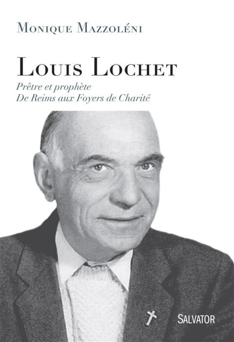 Emprunter Louis Lochet. Prêtre et prophète, De Reims aux Foyers de Charité livre