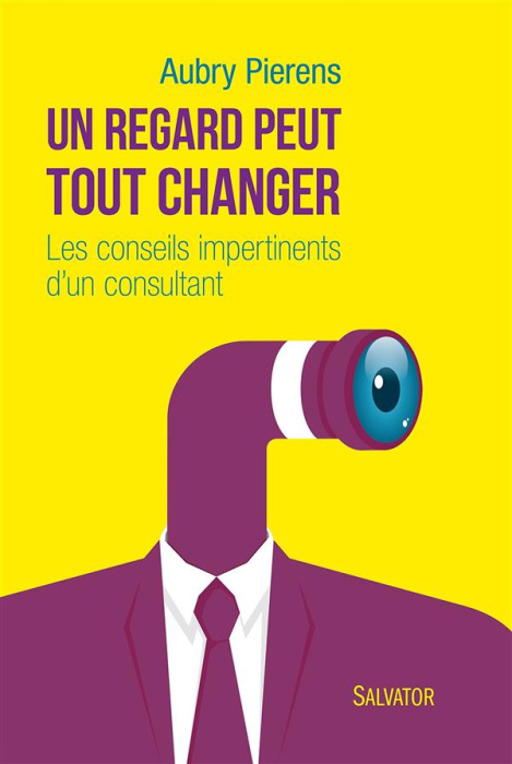 Emprunter UN REGARD PEUT TOUT CHANGER LES CONSEILS IMPERTINENTS D'UN CONSULTANT livre