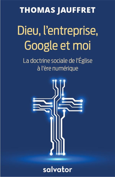 Emprunter DIEU, L'ENTREPRISE, GOOGLE ET MOI - LA DOCTRINE SOCIALE DE L'EGLISE A L'ERE DU NUMERIQUE livre
