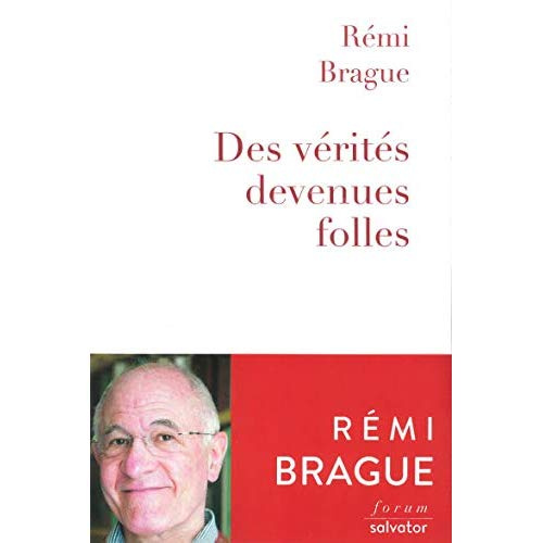 Emprunter Des vérités devenues folles. La sagesse du Moyen Age au secours des temps modernes livre