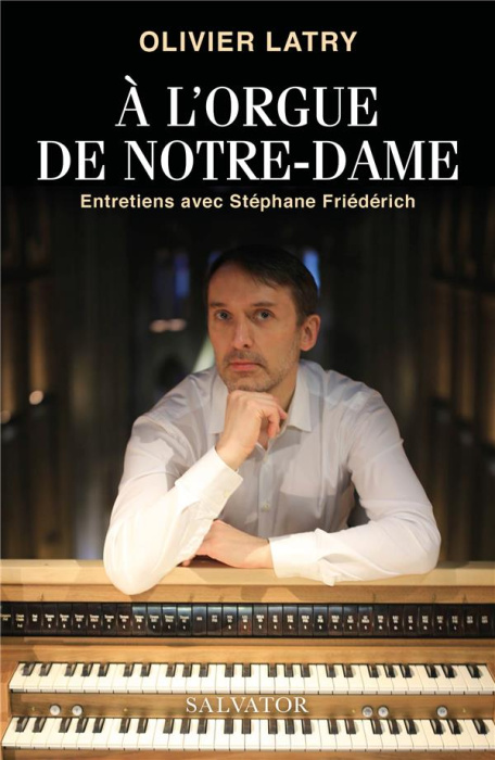 Emprunter A l'orgue de Notre-Dame. Entretiens avec Stéphane Friédérich livre