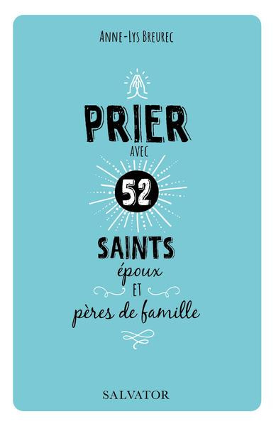 Emprunter Prier avec 52 saints époux et pères de famille livre
