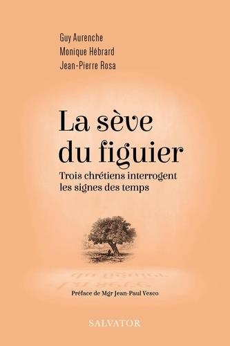 Emprunter La sève du figuier. Trois chrétiens interrogent les signes des temps livre