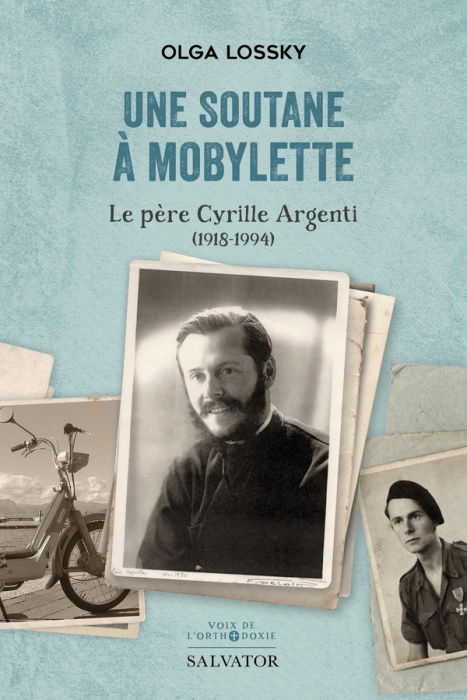 Emprunter Une soutane à mobylette. Le père Cyrille Argenti (1918-1994) livre