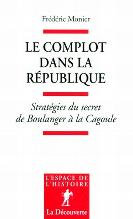 Emprunter Le complot dans la République. Stratégies du secret de Boulanger à la Cagoule livre