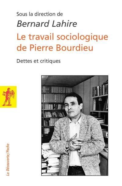 Emprunter Le travail sociologique de Pierre Bourdieu. Dettes et critiques livre