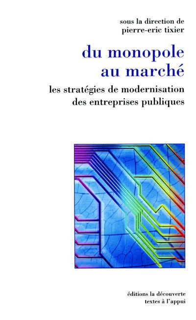 Emprunter Du monopole au marché. Les stratégies de modernisation des entreprises publiques livre