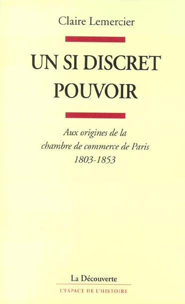 Emprunter Un si discret pouvoir. Aux origines de la chambre de commerce de Paris, 1803-1853 livre