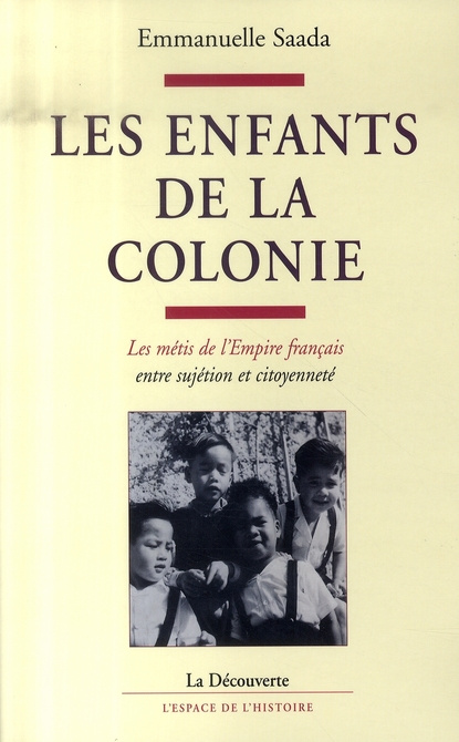 Emprunter Les enfants de la colonie. Les métis de l'Empire français entre sujétion et citoyenneté livre