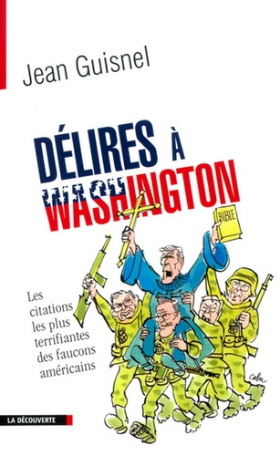 Emprunter Délires à Washington. Les citations les plus terrifiantes des faucons américains livre