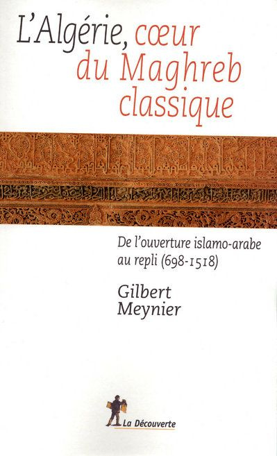 Emprunter L'Algérie, au coeur du Maghreb classique. De l'ouverture islamo-arabe au repli (698-1518) livre