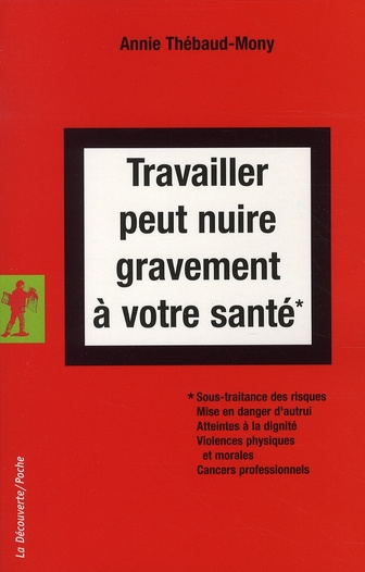 Emprunter Travailler peut nuire gravement à votre santé. Sous-traitance des risques, Mise en danger d'autrui, livre