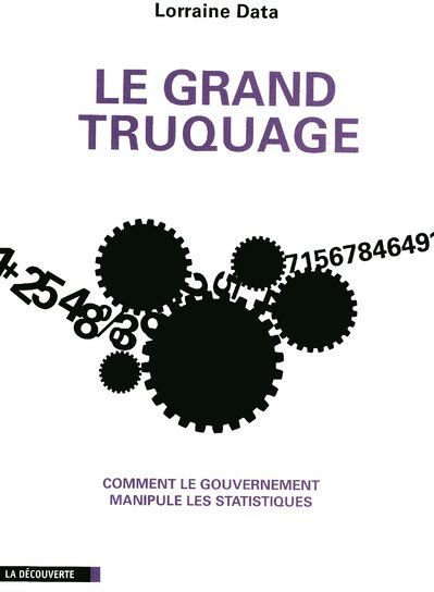 Emprunter Le grand truquage. Comment le gouvernement manipule les statistiques livre