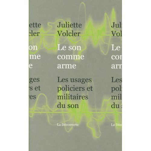 Emprunter Le son comme arme. Les usages policiers et militaires du son livre
