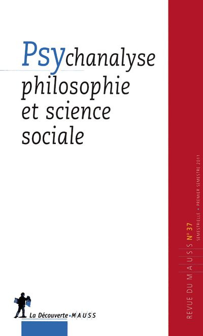 Emprunter Revue du MAUSS N° 37 : Psychanalyse, philosophie et science sociale livre