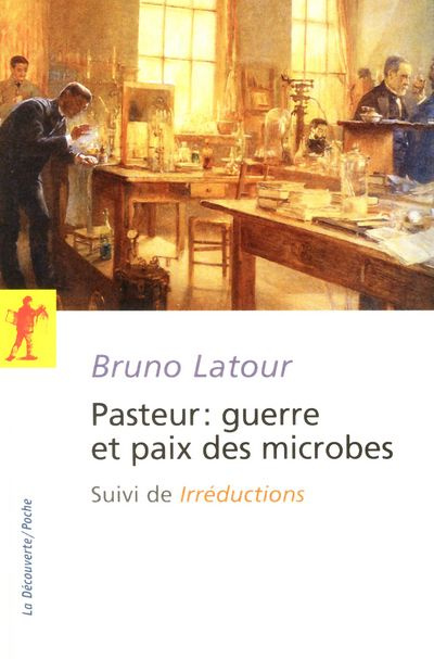 Emprunter Pasteur : guerre et paix des microbes. Suivi de Irréductions livre