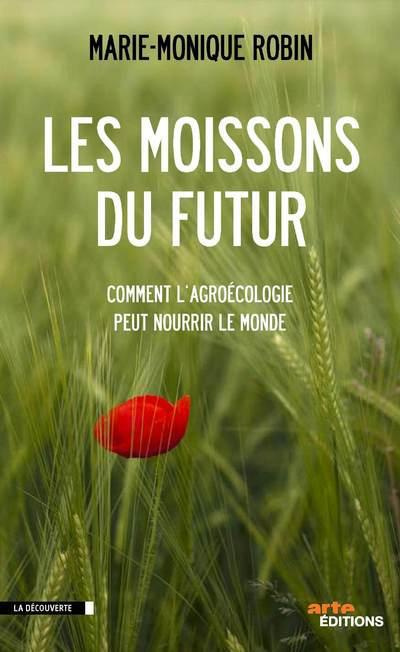 Emprunter Les moissons du futur. Comment l'agroécologie peut nourrir le monde livre
