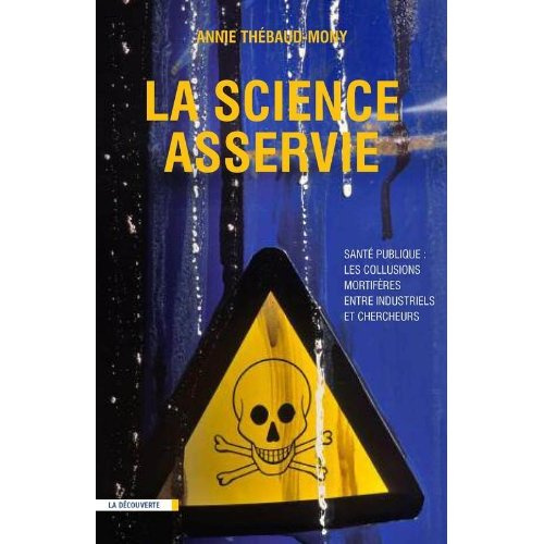 Emprunter La science asservie. Santé publique : les collusions mortifères entre industriels et chercheurs livre