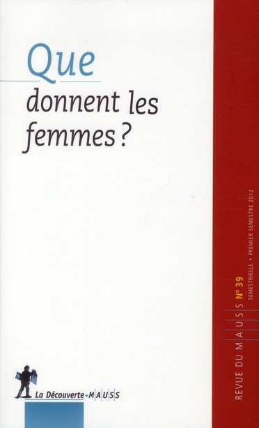 Emprunter Revue du MAUSS N° 39, premier semestre 2012 : Que donnent les femmes ? livre
