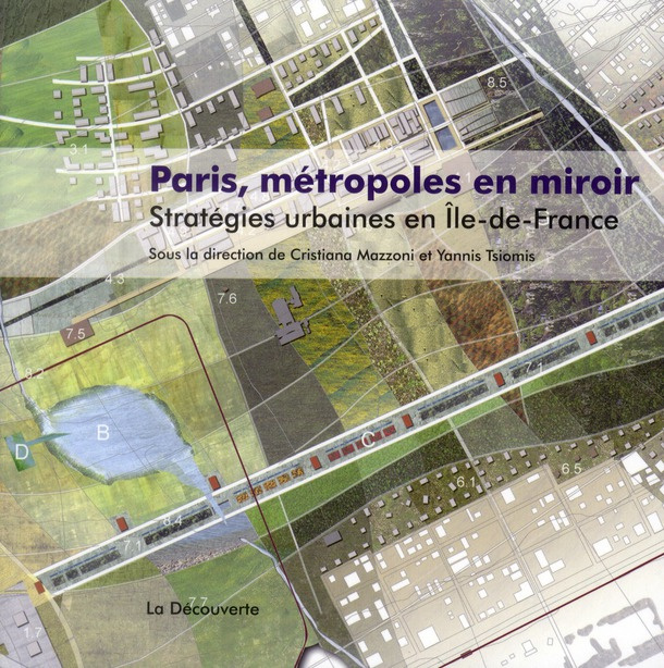 Emprunter Paris, métropoles en miroir. Stratégies urbaines en Ile-de-France livre