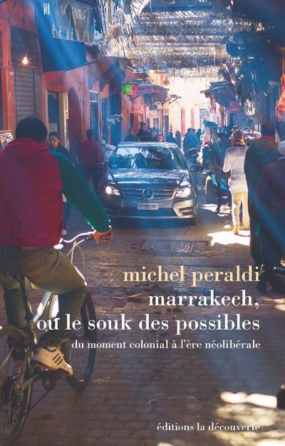 Emprunter Marrakech, ou le souk des possibles. Du moment colonial à l'ère néolibérale livre