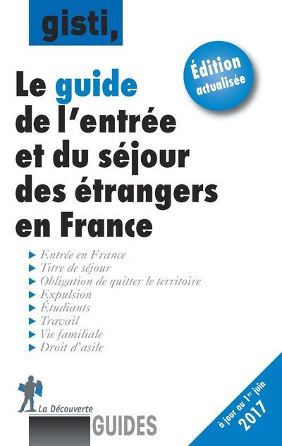 Emprunter Le guide de l'entrée et du séjour des étrangers en France. Edition 2017 livre