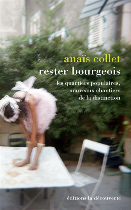 Emprunter Rester bourgeois. Les quartiers populaires, nouveaux chantiers de la distinction livre