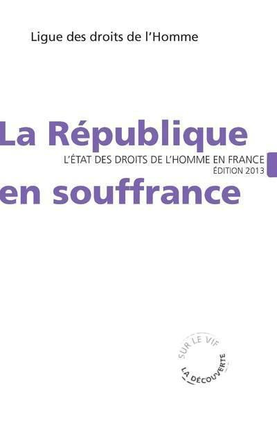 Emprunter La République en souffrance. L'état des droits de l'homme en France, Edition 2013 livre