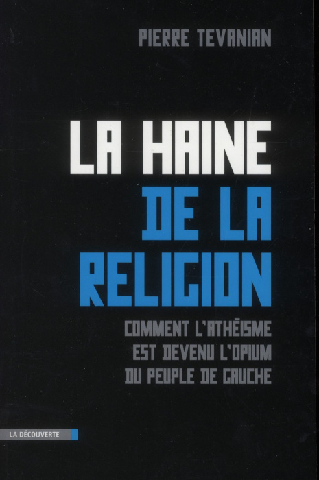 Emprunter La haine de la religion. Comment l'athéisme est devenu l'opium du peuple de gauche livre