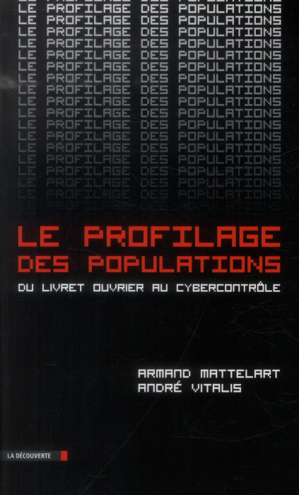Emprunter Le profilage des populations. Du livret ouvrier au cybercontrôle livre