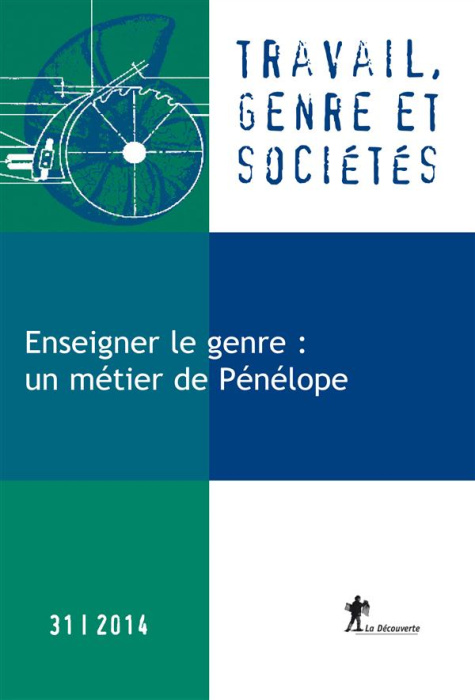 Emprunter Travail, genre et sociétés N° 31, Avril 2014 : Enseigner le genre : un métier de Pénélope livre