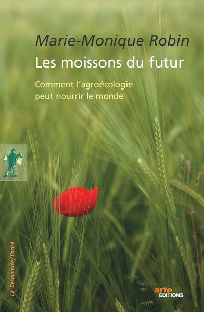 Emprunter Les moissons du futur. Comment l'agroécologie peut nourrir le monde livre