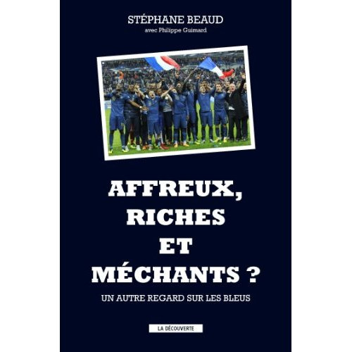Emprunter Affreux, riches et méchants ? Un autre regard sur les Bleus livre