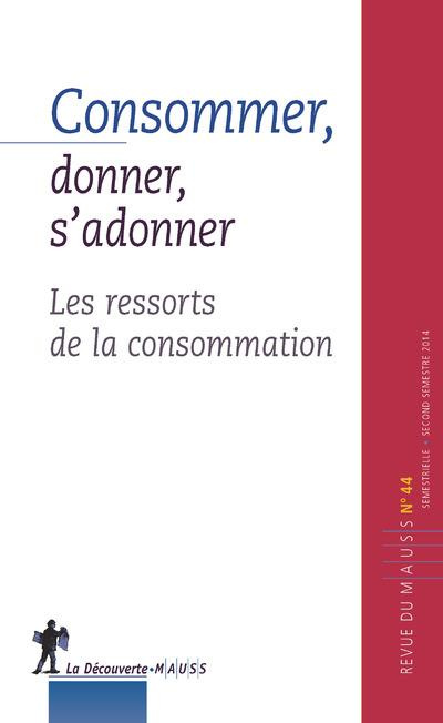Emprunter Revue du MAUSS N° 44, second semestre 2014 : Consommer, donner, s'adonner. Les ressorts de la consom livre