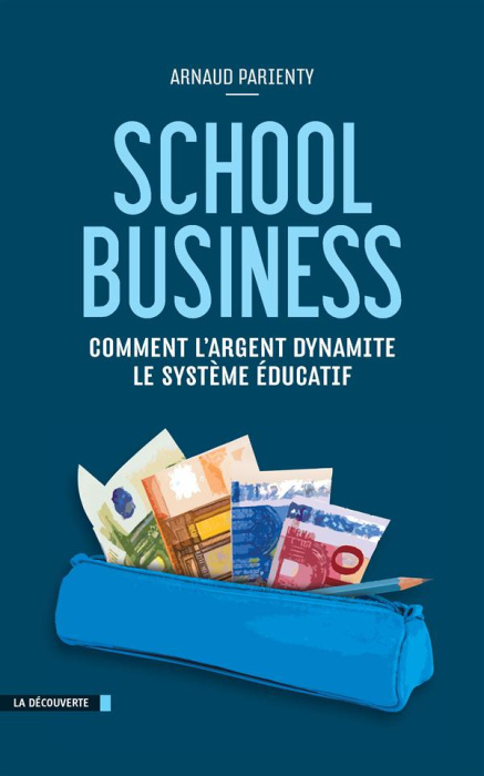 Emprunter School business. Comment l'argent dynamite le système éducatif livre