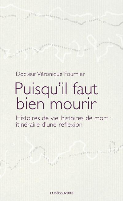 Emprunter Puisqu'il faut bien mourir. Histoires de vie, histoires de mort : itinéraire d'une réflexion livre