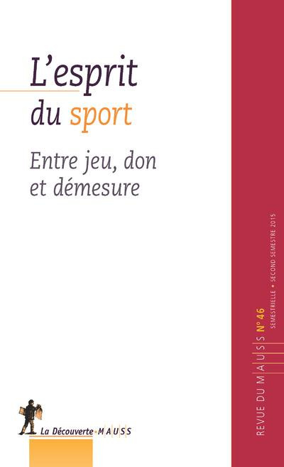 Emprunter Revue du MAUSS N° 46, second semestre 2015 : L'esprit du sport. Entre jeu, don et démesure livre
