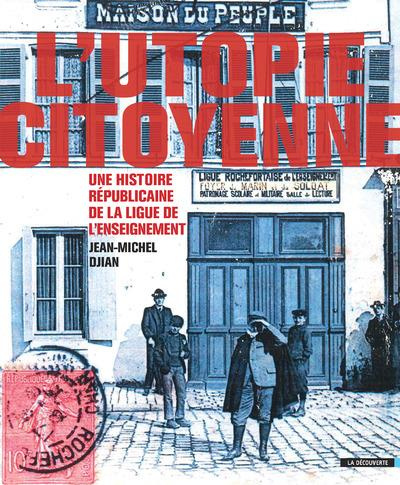 Emprunter L'utopie citoyenne. Une histoire républicaine de la Ligue de l'enseignement livre