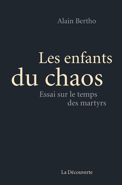Emprunter Les enfants du chaos. Essai sur le temps des martyrs livre