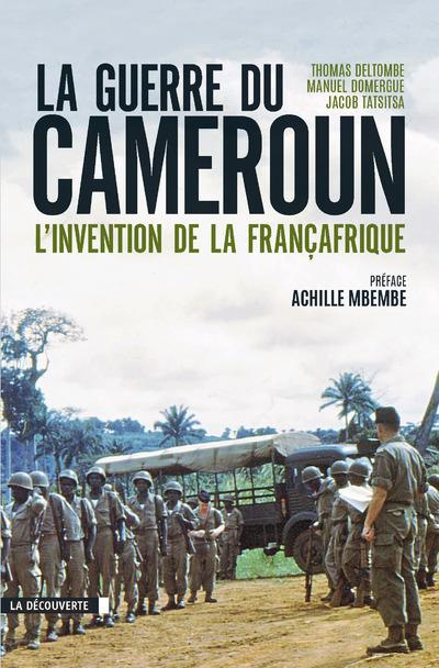 Emprunter La guerre du Cameroun. L'invention de la Françafrique 1948-1971 livre