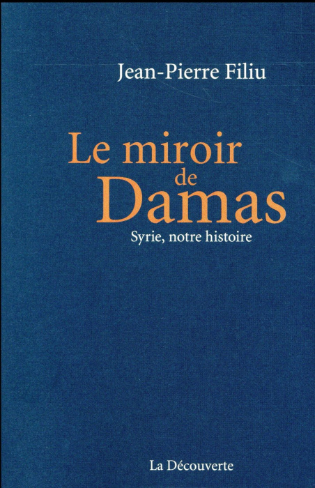 Emprunter Le miroir de Damas. Syrie, notre histoire livre