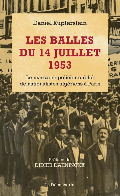 Emprunter Les balles du 14 juillet 1953. Le massacre policier oublié de nationalistes algériens à Paris livre