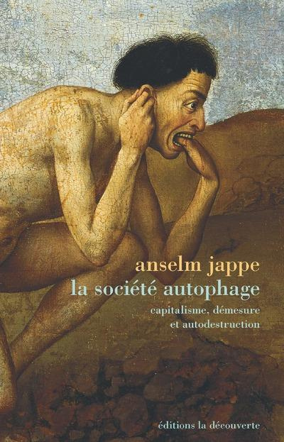 Emprunter La société autophage. Capitalisme, démesure et autodestruction livre