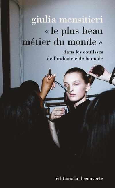 Emprunter Le plus beau métier du monde. Dans les coulisses de l'industrie de la mode livre