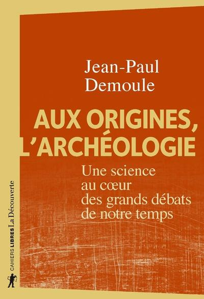 Emprunter Aux origines, l'archéologie. Une science au coeur des grands débats de notre temps livre
