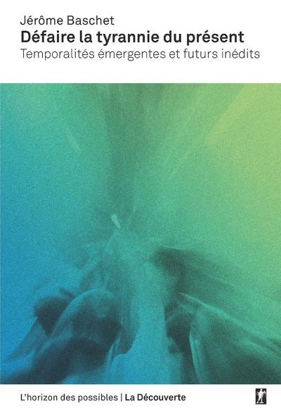 Emprunter Défaire la tyrannie du présent. Temporalités émergentes et futurs inédits livre