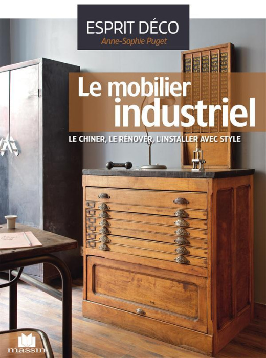 Emprunter Le mobilier industriel. Le chiner, le rénover, l'installer avec style livre